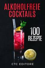 Alkoholfreie Cocktails af Ctc Editore