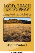 Lord, Teach Us to Pray af Jon J Cardwell