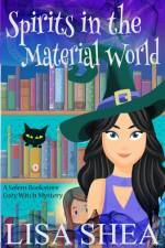 Spirits in the Material World - a Salem Bookstore Cozy Witch Mystery af Lisa Shea