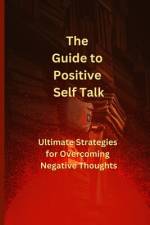 The Guide to Positive Self Talk af Eric Bob