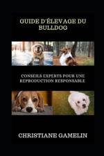 Guide d'Élevage du Bulldog af Christiane Gamelin
