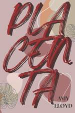 Placenta af Amy Lloyd