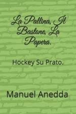 La Pallina, Il Bastone, La Papera. af Manuel Anedda