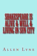 Shakespeare in Alive & Well & Living in Sun City af Allen Lyne
