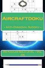 Aircraftdiku - Anti-Diagonal Sudoku - 250 Puzzles Gold Level - Vol. 206 af Andrii Pitenko