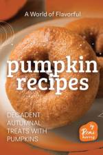 A World of Flavorful Pumpkin Recipes af Remi Morris