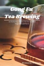 Gong Fu Tea Brewing af Trey Litle
