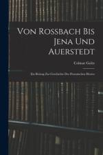 Von Rossbach Bis Jena Und Auerstedt af Colmar Goltz