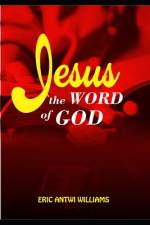 Jesus the WORD of GOD af Eric Antwi Williams