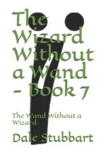 The Wizard Without a Wand - Book 7 af Dale Stubbart