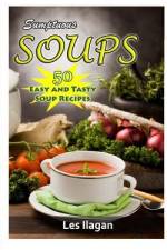 Sumptuous Soups af Les Ilagan
