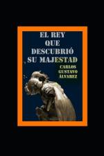 El Rey de que descubrió su Majestad af Carlos Gustavo Álvarez