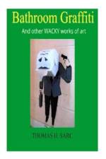Bathroom Graffiti And other WACKY works of art af Thomas H Sarc