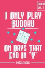 I Only Play Sudoku On Days That End In Y Puzzle Book Volume 1 af Andre Tobisch