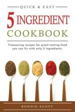 5 Ingredient Cookbook af Bonnie Scott