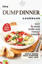 The Dump Dinner Cookbook af Rola Oliver