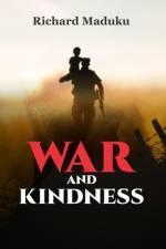 War and Kindness af Richard Maduku