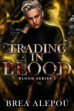 Trading In Blood af Brea Alepoú