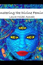 Monstering The Divine Feminine af Laura Moidel Acevedo