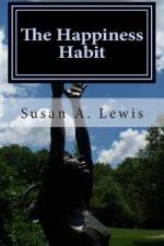 The Happiness Habit af Susan a Lewis