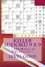 Killer Sudoku 9 X 9 - 250 Wheel of Fire Puzzles - Level Gold af Andrii Pitenko
