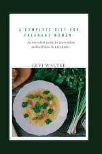 A complete diet for pregnant women af Levi Walter