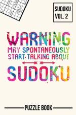 Warning May Spontaneously Start Talking About Sudoku Puzzle Book Volume 2 af Andre Tobisch