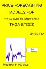 Price-Forecasting Models for The Hanover Insurance Group THGA Stock af Ton Viet Ta