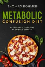 Metabolic Confusion Diet af Thomas Rohmer