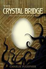 The Crystal Bridge af Charlie Pulsipher