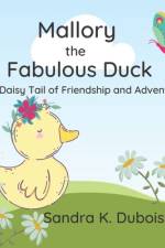 Mallory the Fabulous Duck af Sandra K DuBois