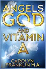 Angels, God and Vitamin A af Carolyn Franklin M a