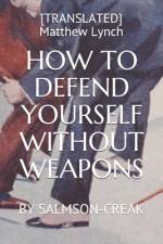 How to Defend Yourself Without Weapons af [translated] Matthew Lynch