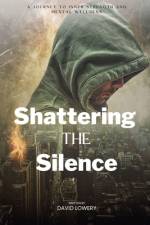 Shattering the silence af David Lowery