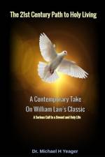 The 21st Century Path to Holy Living af Michael H Yeager