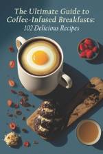 The Ultimate Guide to Coffee-Infused Breakfasts af Coffeeinfused Breafas