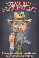 The Absurd Naturalist af Gene Twaronite