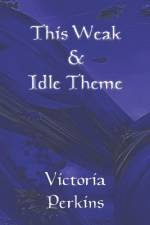 This Weak and Idle Theme af Victoria Perkins