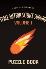 Space Meteor Science Sudoku Logical Astronaut Puzzle Book Volume 1 af Andre Tobisch