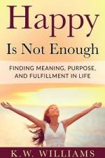 Happy Is Not Enough af K W Williams