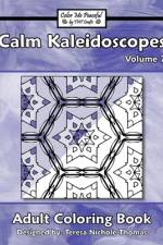 Calm Kaleidoscopes Adult Coloring Book, Volume 7 af Teresa Nichole Thomas