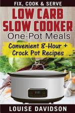 Low Carb Slow Cooker One Pot Meals af Louise Davidson