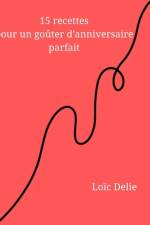 15 recettes pour un goûter d'anniversaire parfait af Loïc Delie
