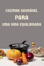 Cozinha Saudável para uma Vida Equilibrada af Maxime Oliveira