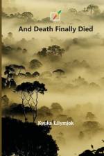 And Death Finally Died af Kyuka Lilymjok