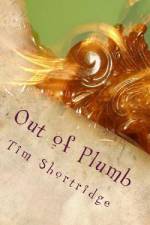 Out of Plumb af Tim Shortridge
