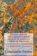Do not give up your favorite sport because of meniscus lesion of the knee af Constantin Panow