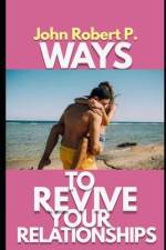Ways to Revive Your Relationships af John Robert P