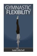 Gymnastic Flexibility af Aaron Chase