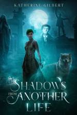 Shadows from Another Life af Katherine Gilbert